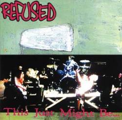 Refused : This Just Might Be the Truth